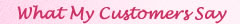 What My Customers Say